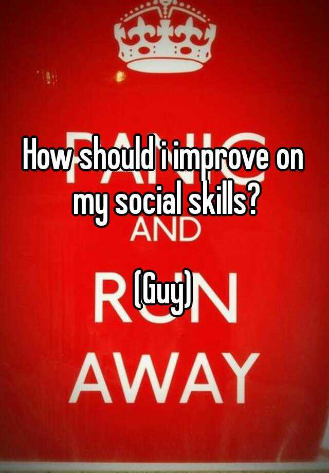 how-should-i-improve-on-my-social-skills-guy