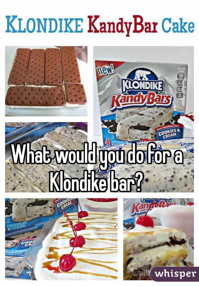 What would you do for a Klondike bar?