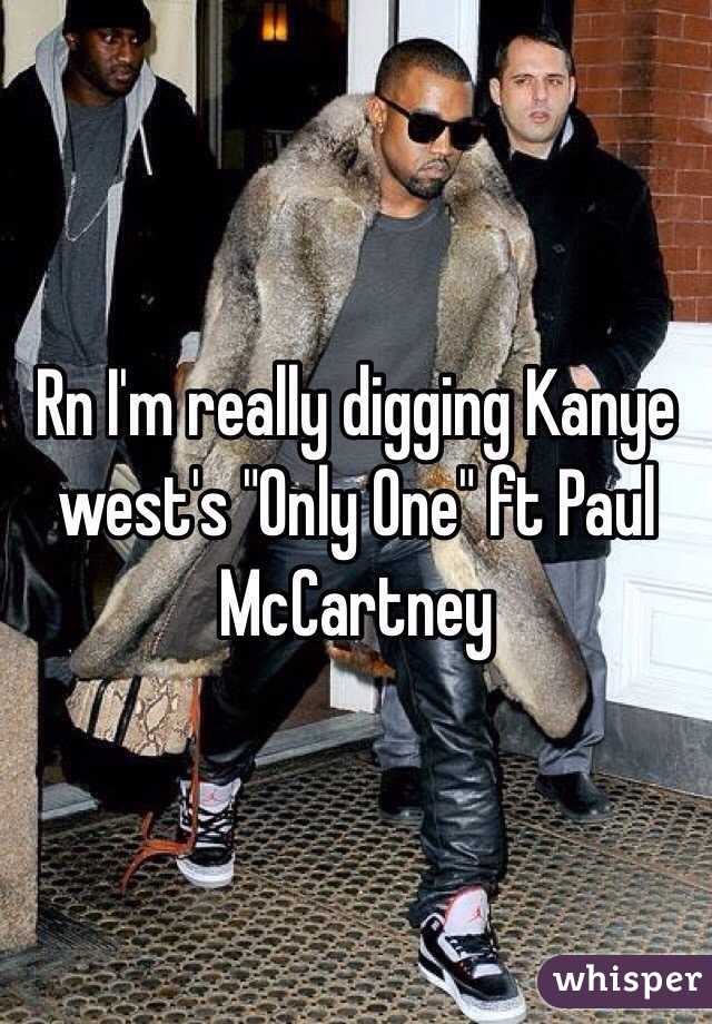 Rn I'm really digging Kanye west's "Only One" ft Paul McCartney 
