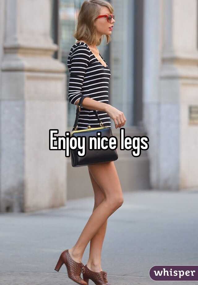 Enjoy nice legs