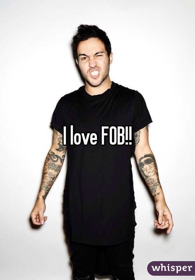 I love FOB!!