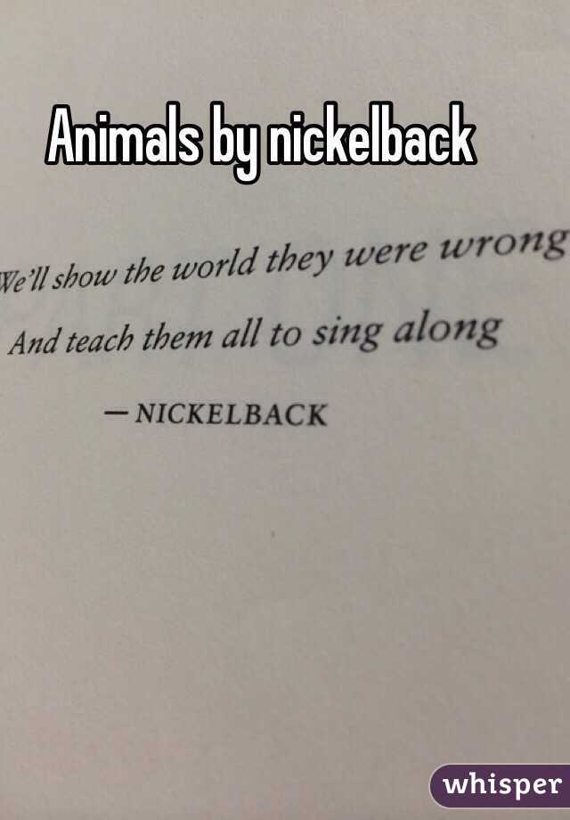 Animals by nickelback 