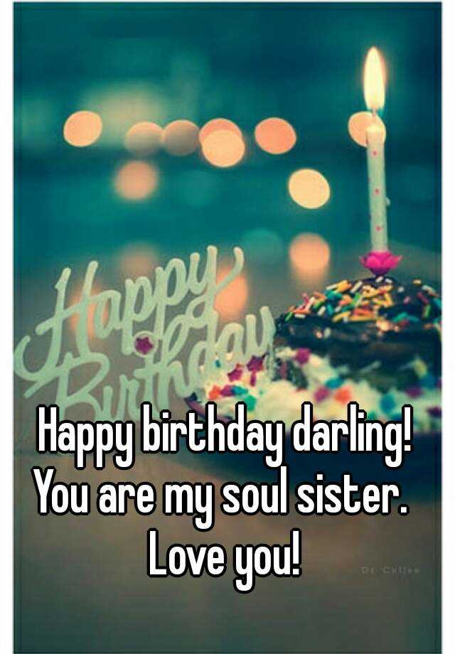 happy-birthday-darling-you-are-my-soul-sister-love-you