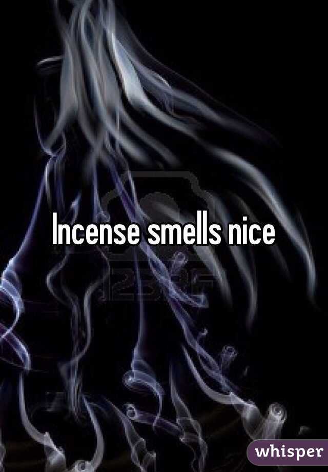Incense smells nice