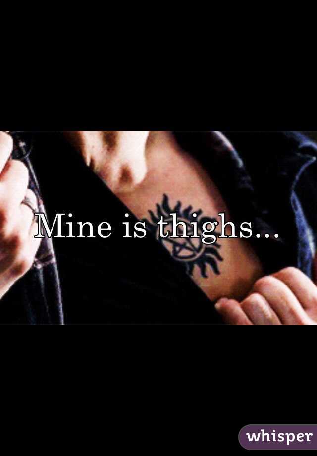 Mine is thighs...