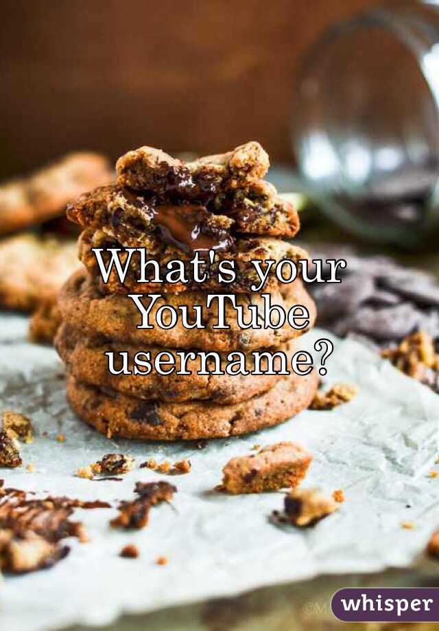 What's your YouTube username? 