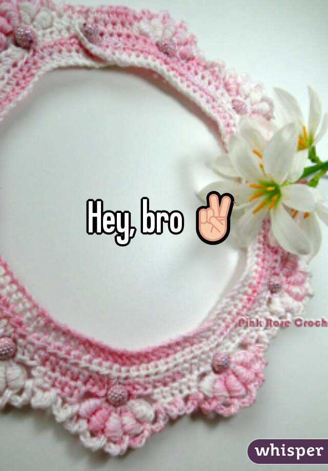 Hey, bro ✌