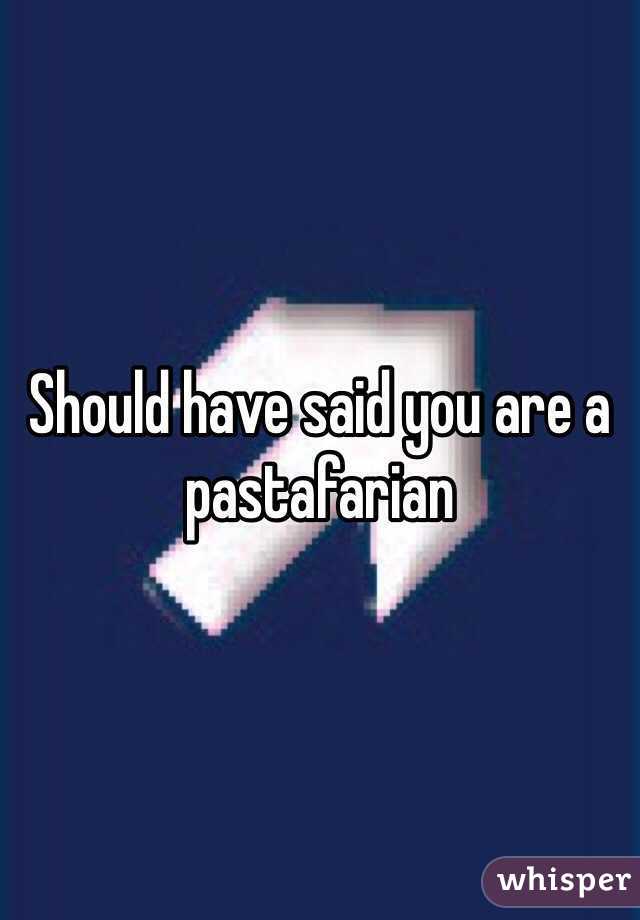 Should have said you are a pastafarian