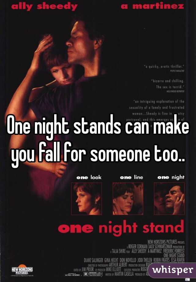 One night stands can make you fall for someone too..