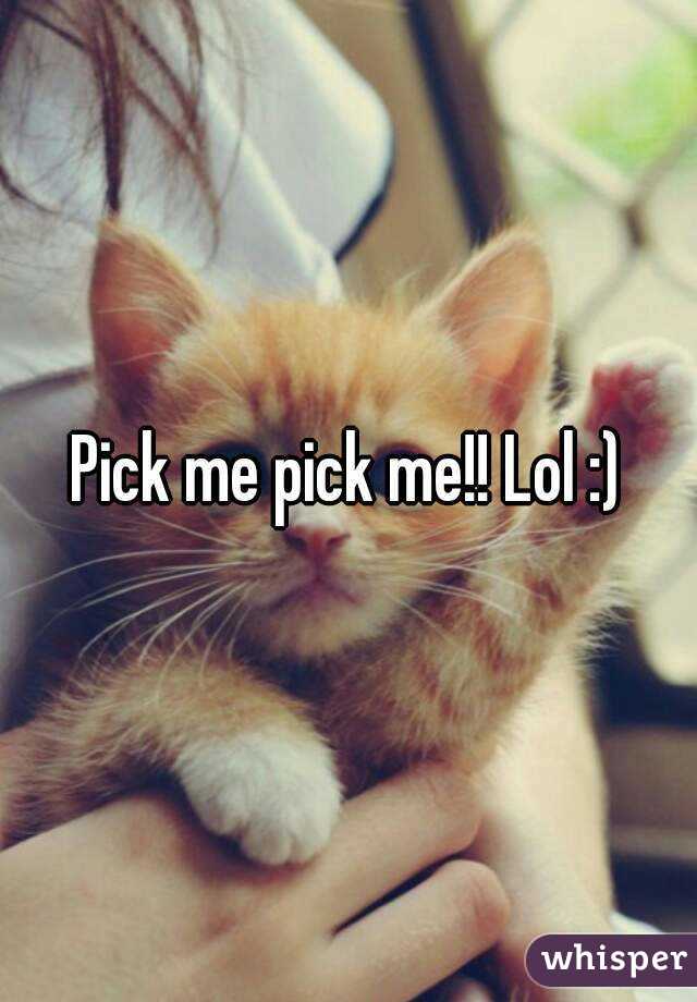 Pick me pick me!! Lol :)