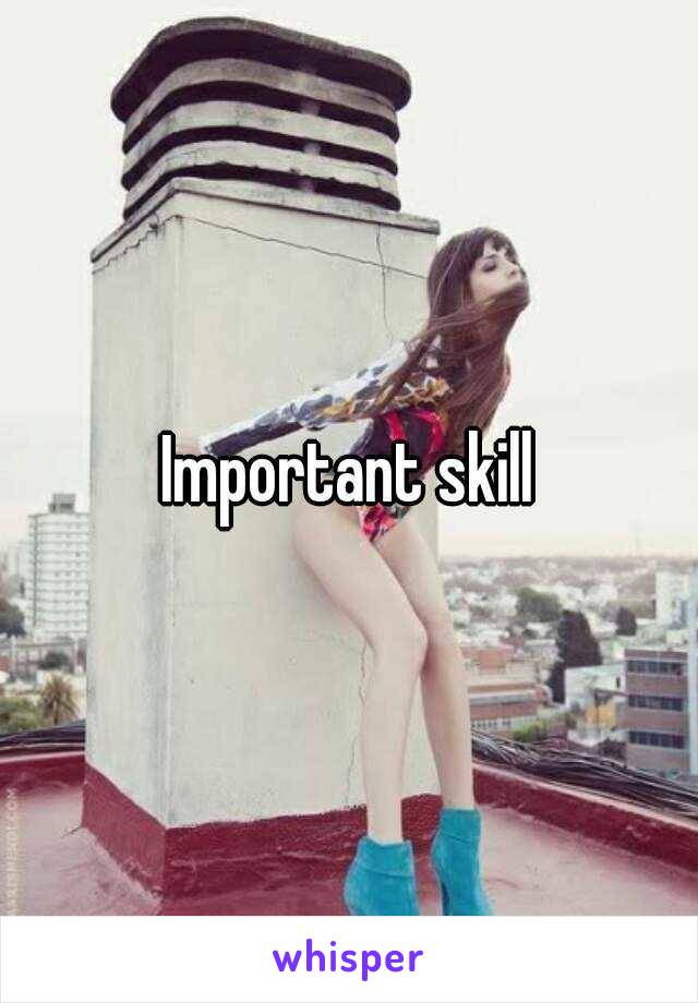 Important skill