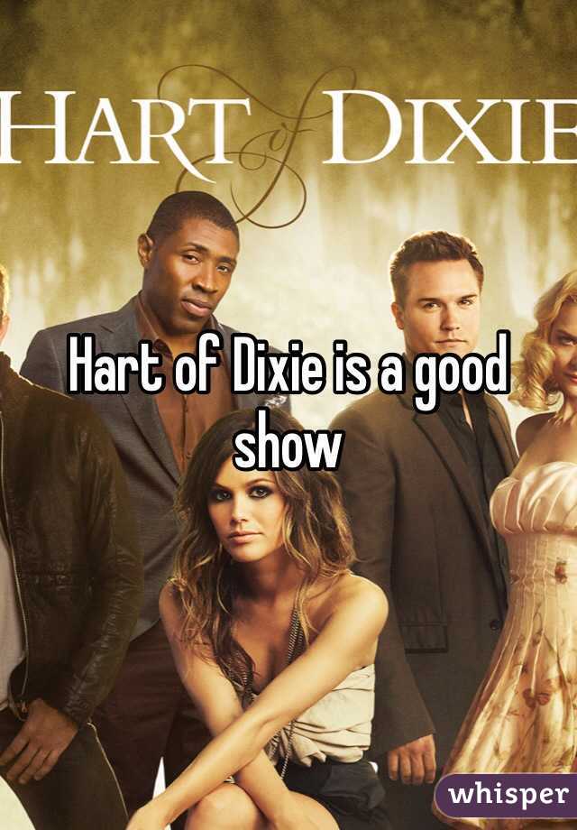 Hart of Dixie is a good show