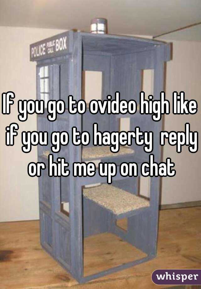 If you go to ovideo high like if you go to hagerty  reply or hit me up on chat