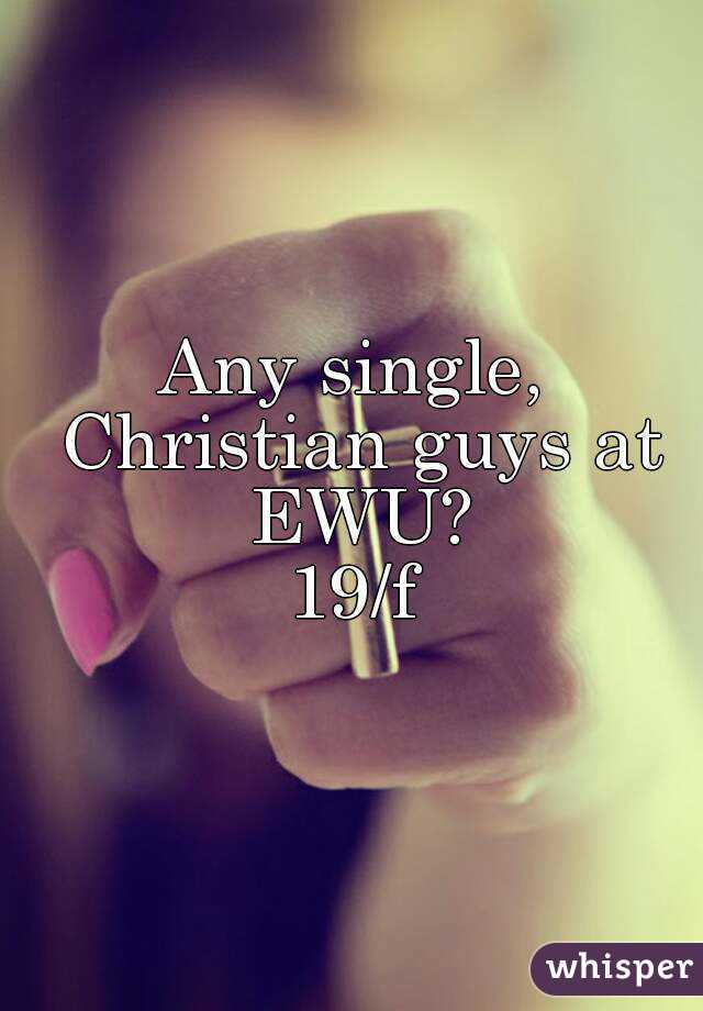 Any single, Christian guys at EWU?
19/f