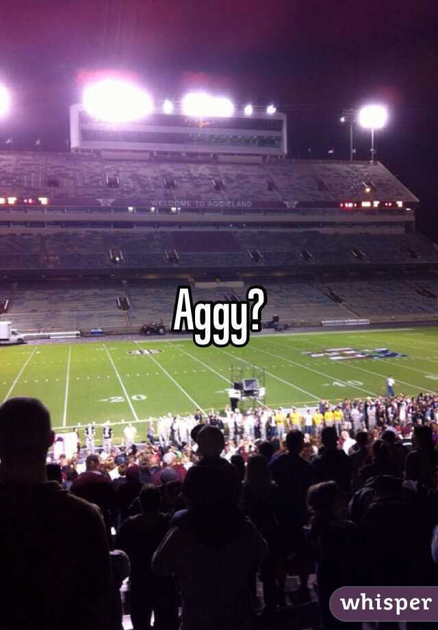 Aggy? 