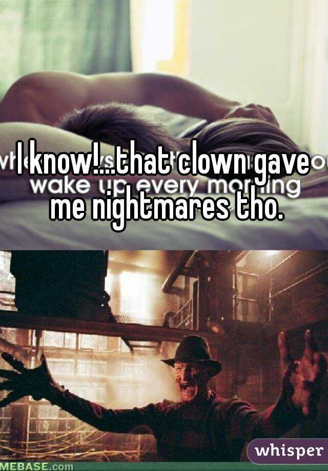 I know!...that clown gave me nightmares tho.