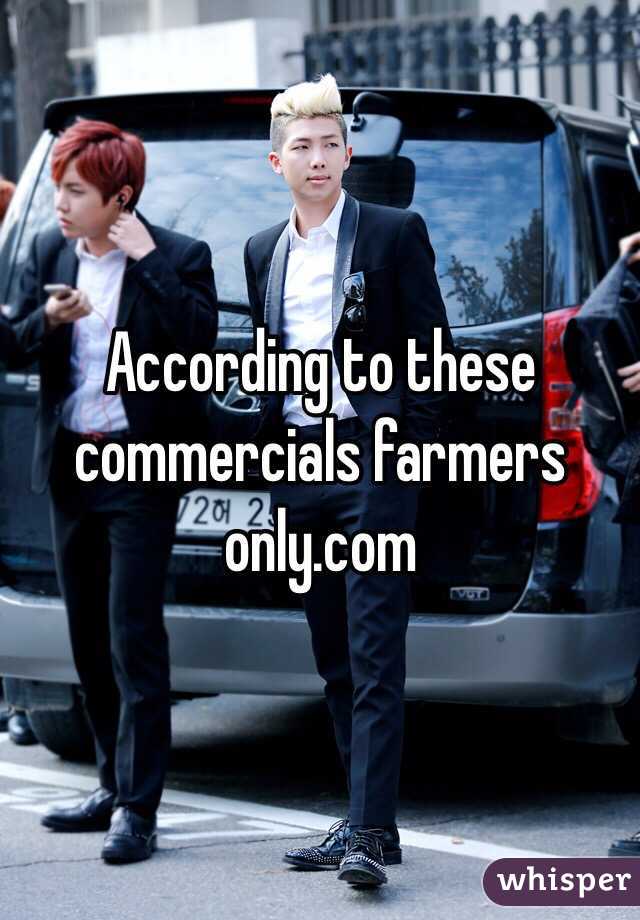 According to these commercials farmers only.com