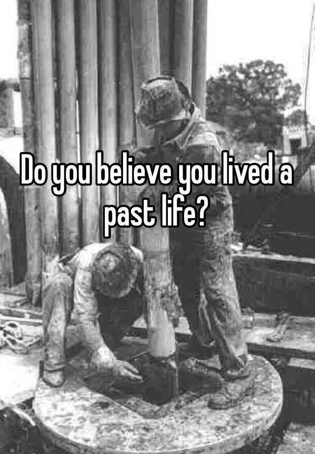 do-you-believe-you-lived-a-past-life