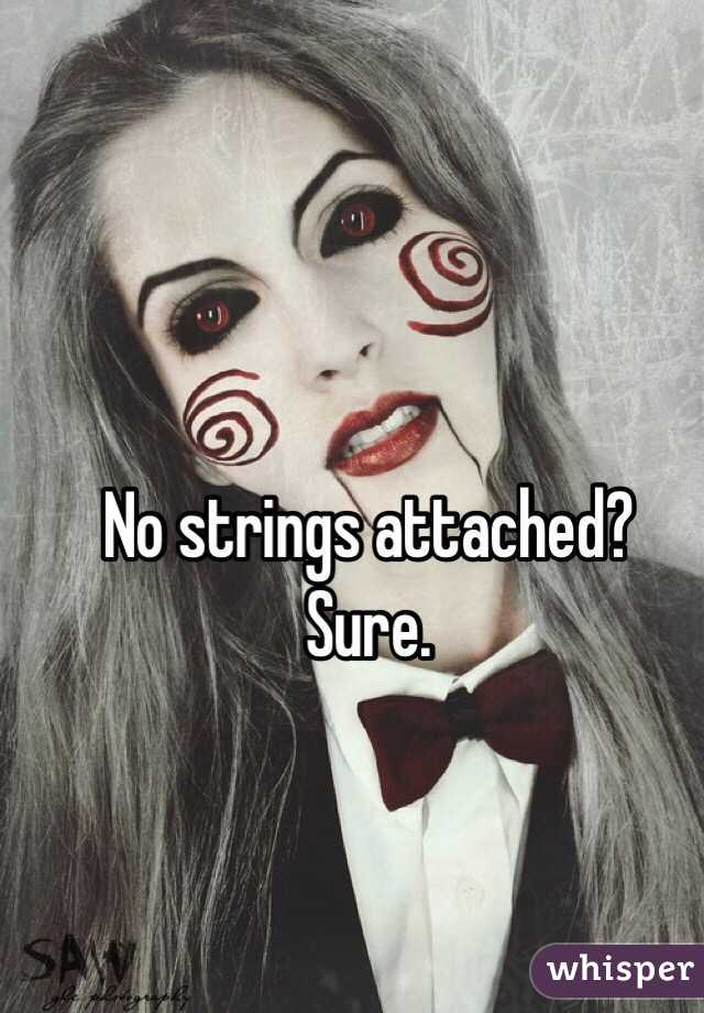No strings attached? Sure.