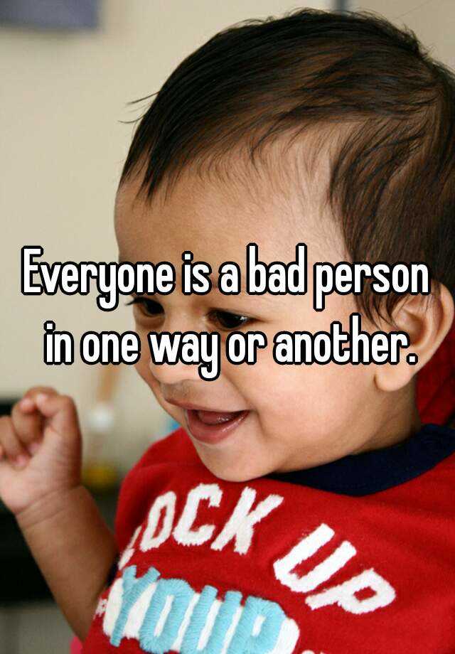 everyone-is-a-bad-person-in-one-way-or-another