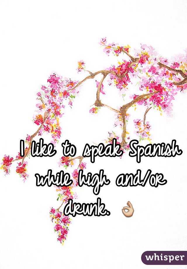 i-like-to-speak-spanish-while-high-and-or-drunk