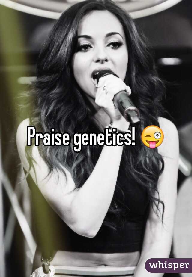 Praise genetics! 😜