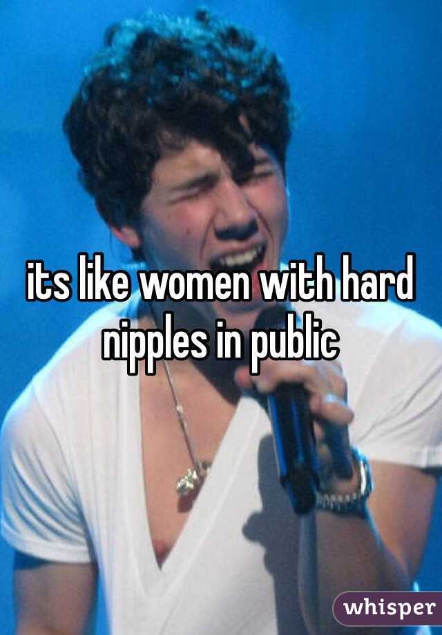 its like women with hard nipples in public