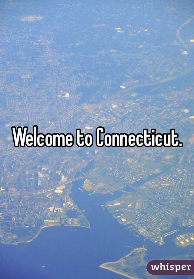 Welcome to Connecticut. 