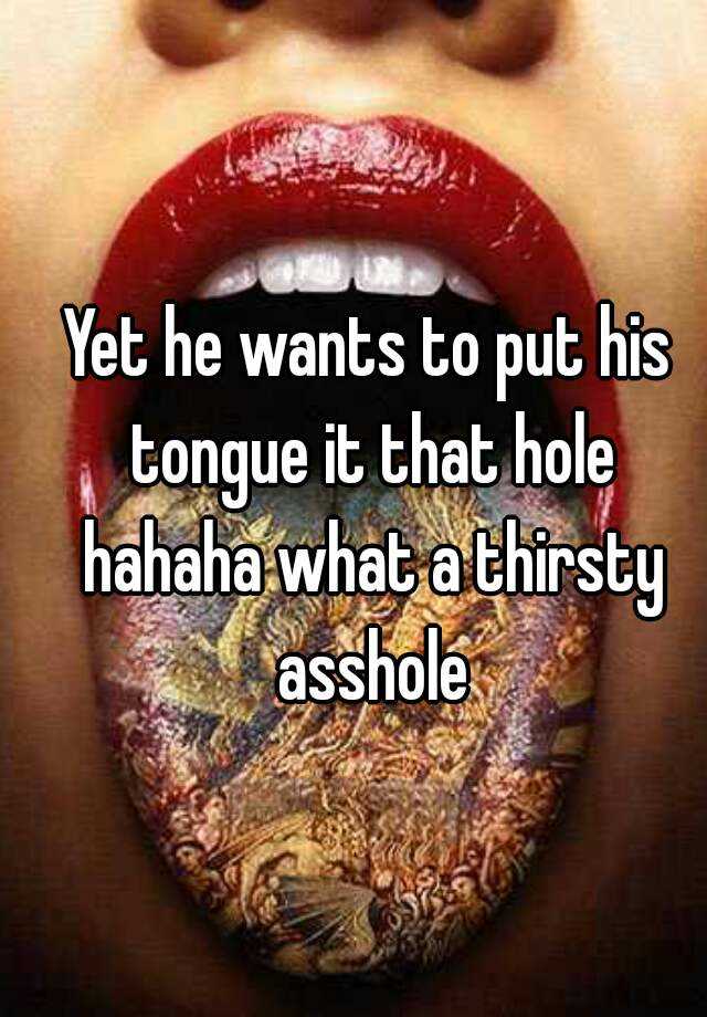 Yet He Wants To Put His Tongue It That Hole Hahaha What A Thirsty Asshole 7173