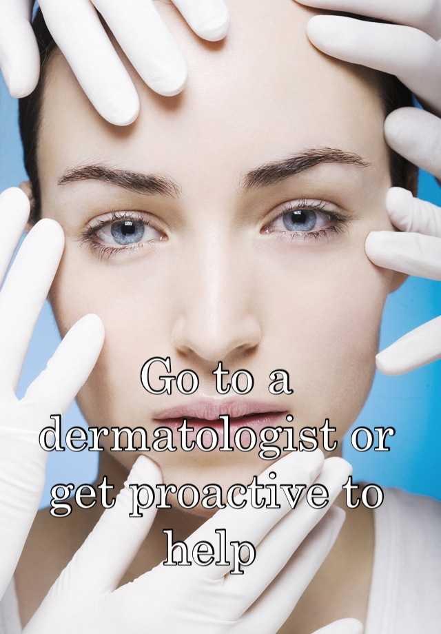dermatologist proactive visit