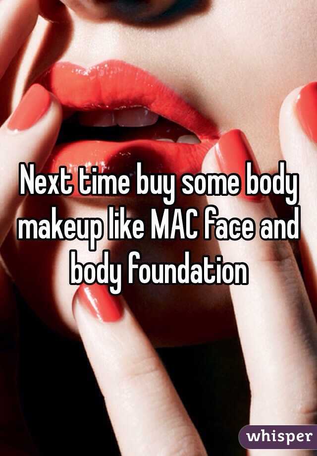 Next time buy some body makeup like MAC face and body foundation