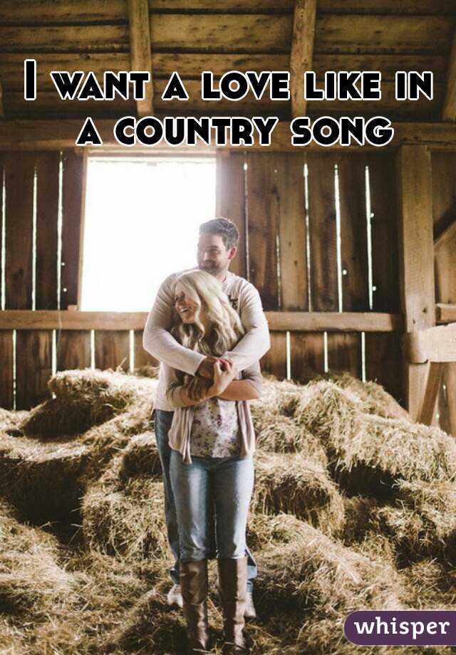 I want a love like in a country song