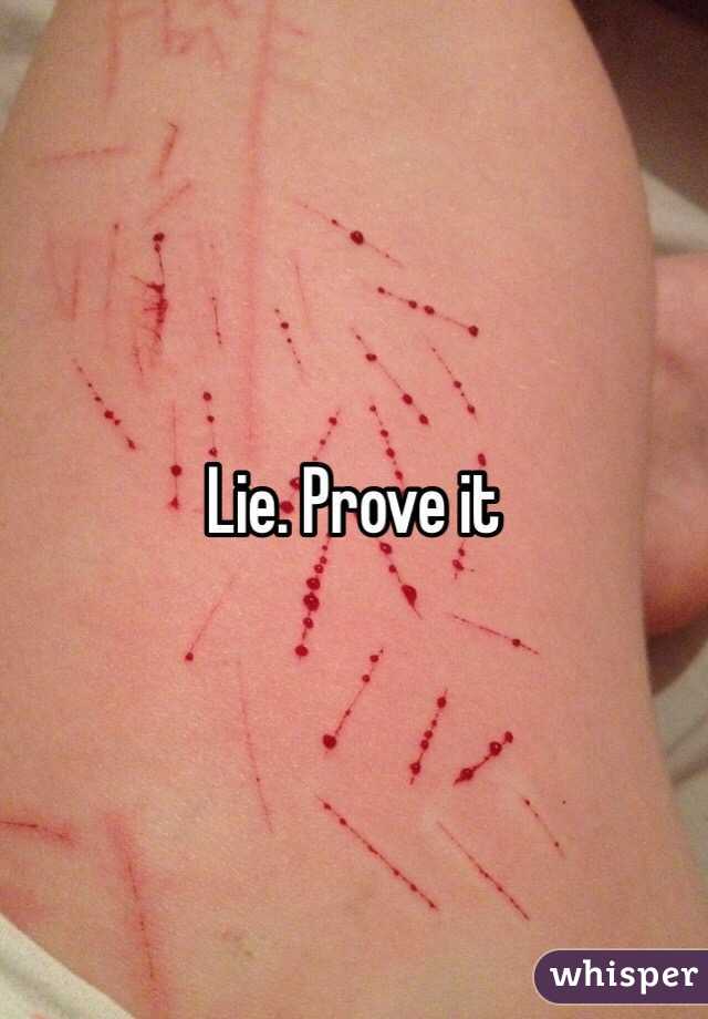 Lie. Prove it 