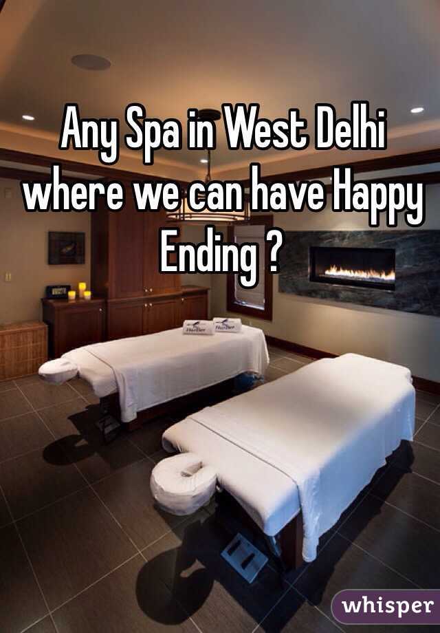 Any Spa in West Delhi where we can have Happy Ending ? 