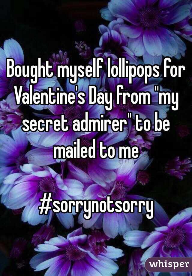 Bought myself lollipops for Valentine's Day from "my secret admirer" to be mailed to me 

#sorrynotsorry
