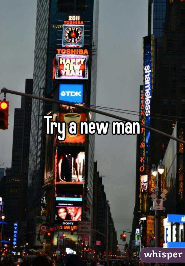 Try a new man