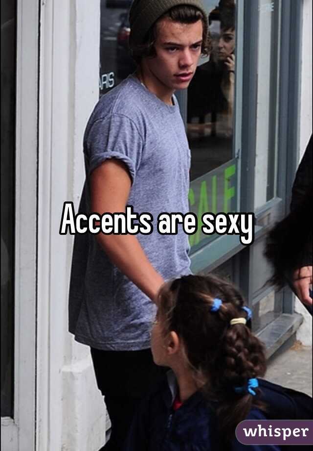 Accents are sexy 