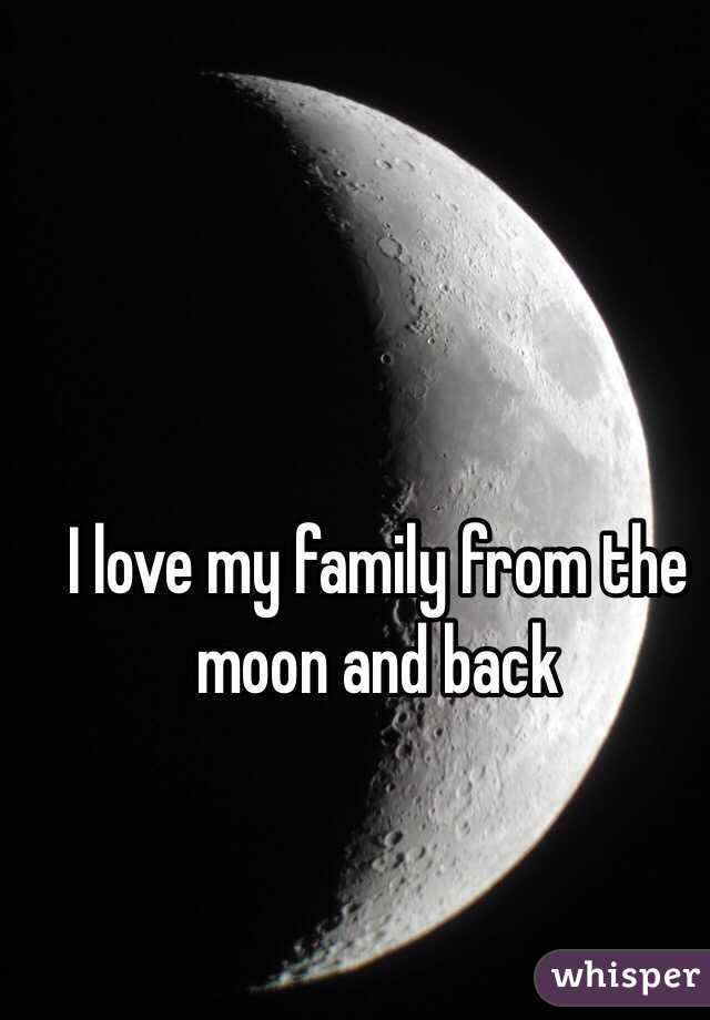 I love my family from the moon and back