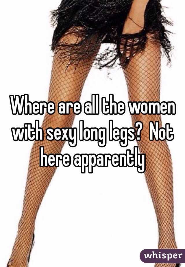 Where are all the women with sexy long legs?  Not here apparently 