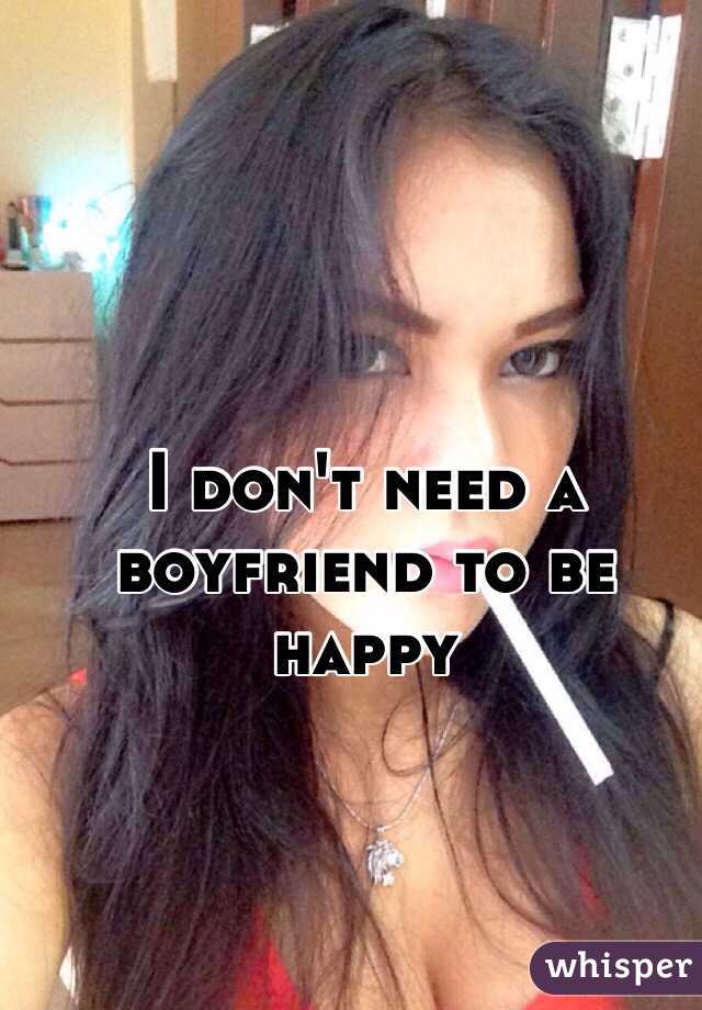 I don't need a boyfriend to be happy