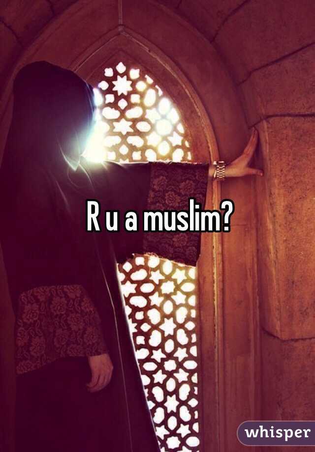 R u a muslim?