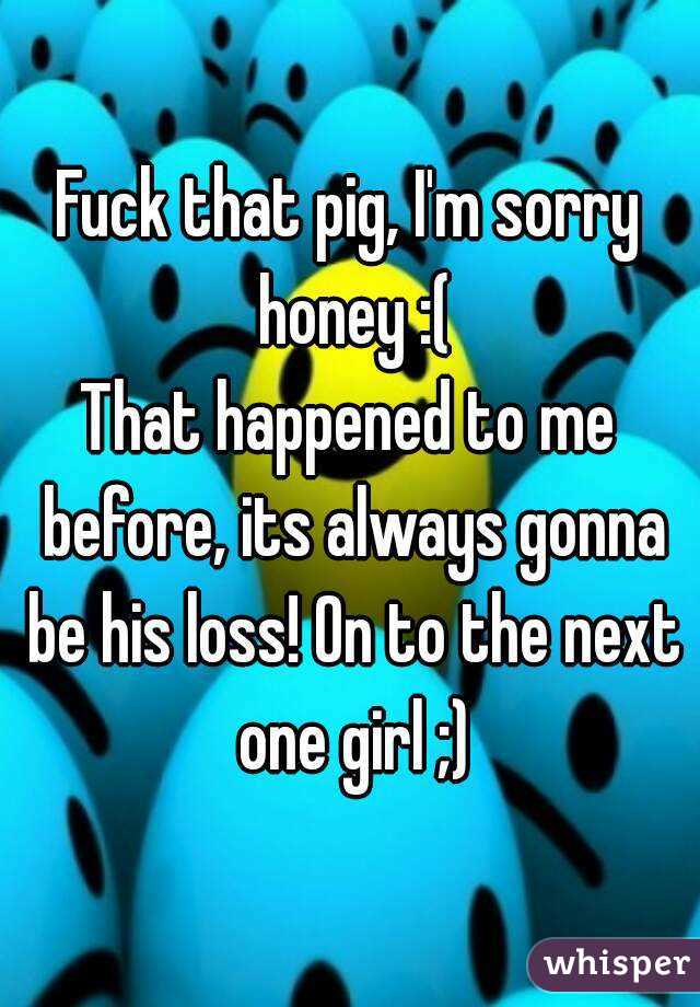 Fuck that pig, I'm sorry honey :(
That happened to me before, its always gonna be his loss! On to the next one girl ;)