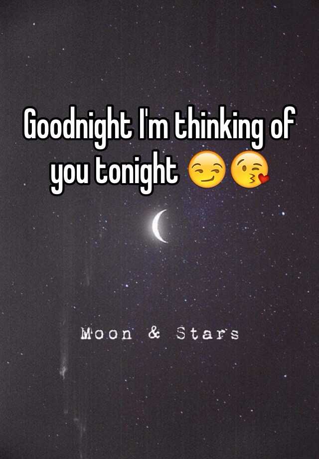 Goodnight Im Thinking Of You Tonight 😏😘 