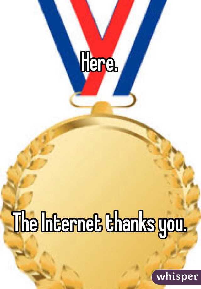 Here.





The Internet thanks you.