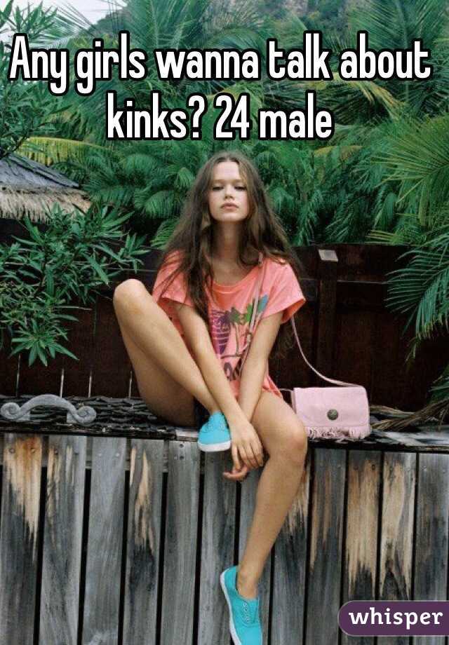 Any girls wanna talk about kinks? 24 male