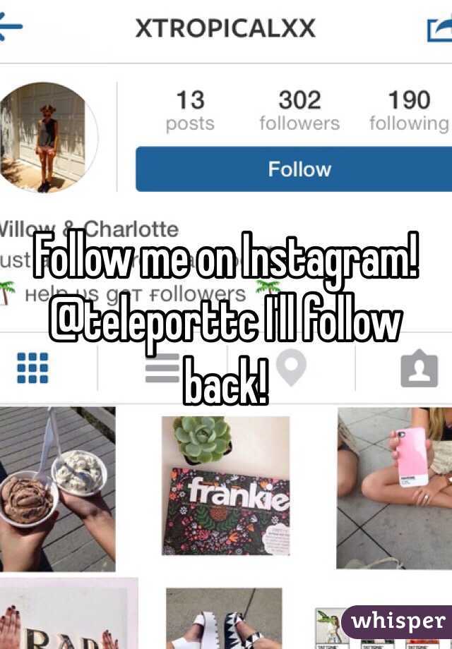 Follow me on Instagram! @teleporttc I'll follow back!