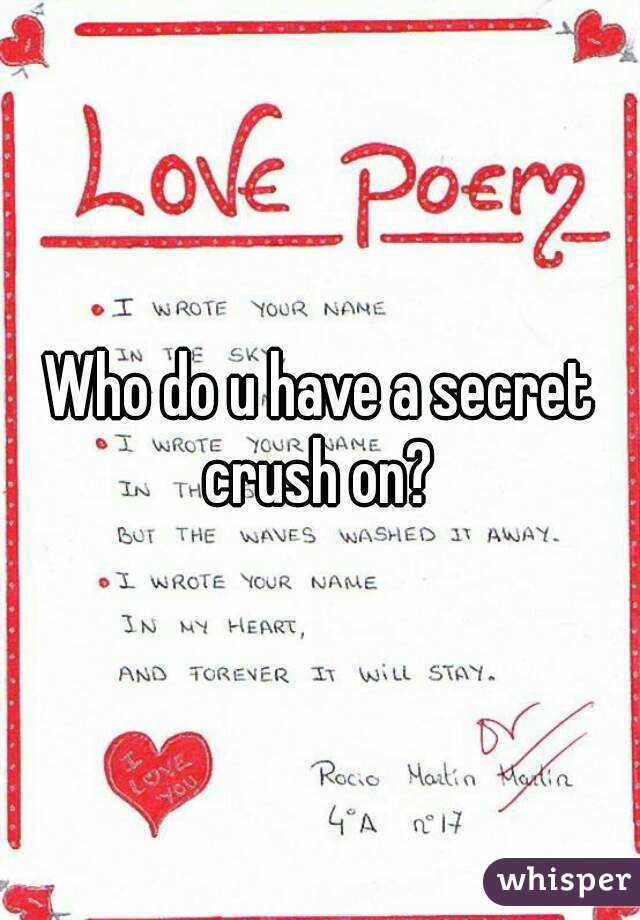 Who do u have a secret crush on? 