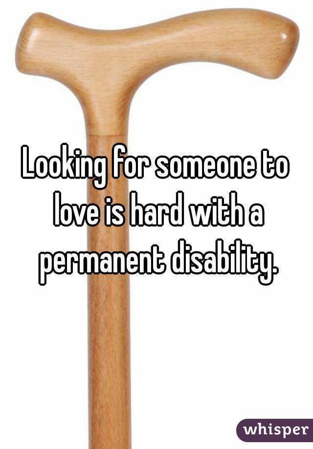 Looking for someone to love is hard with a permanent disability.