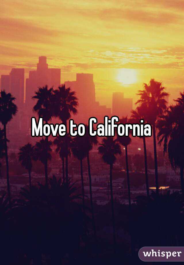 Move to California