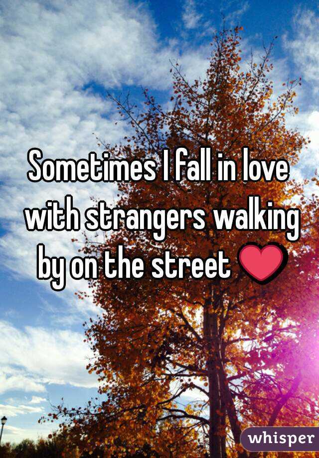 Sometimes I fall in love with strangers walking by on the street ❤